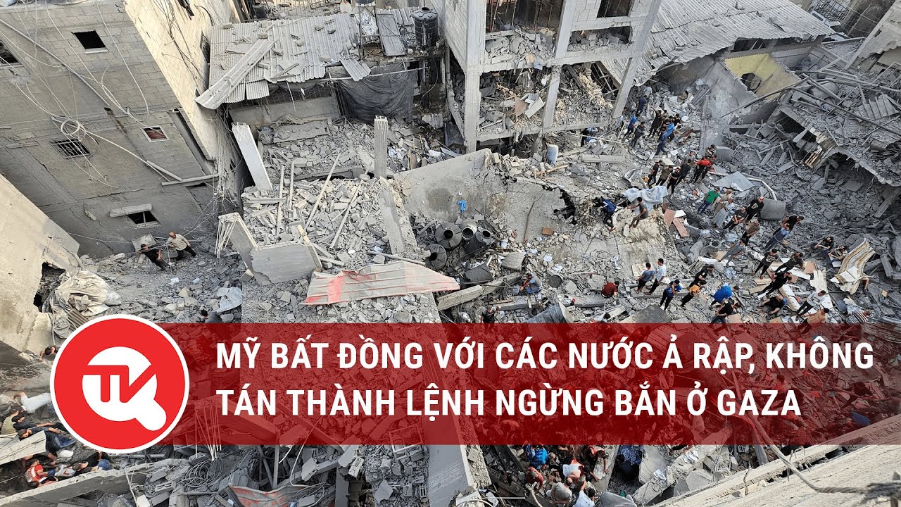 Mỹ bất đồng với các nước Ả Rập, không tán thành lệnh ngừng bắn ở Gaza