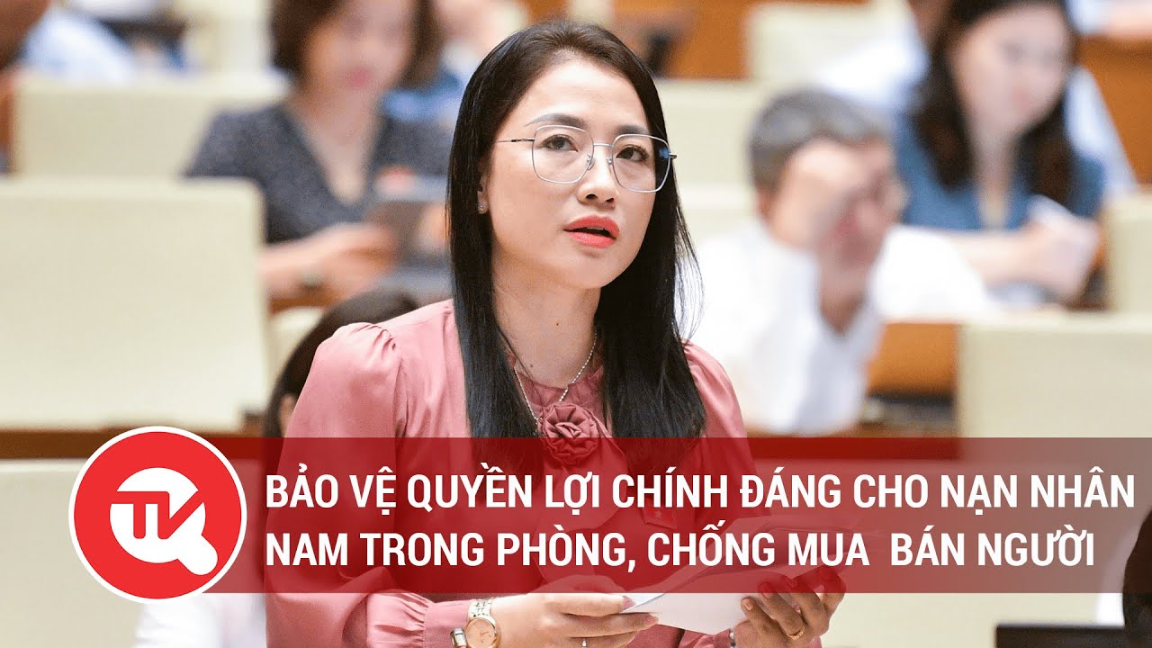 Bảo vệ quyền lợi chính đáng cho nạn nhân nam trong phòng, chống mua bán người