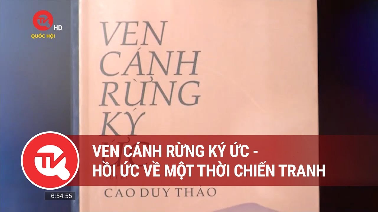 Ven cánh rừng ký ức - Hồi ức về một thời chiến tranh | Truyền hình Quốc hội Việt Nam