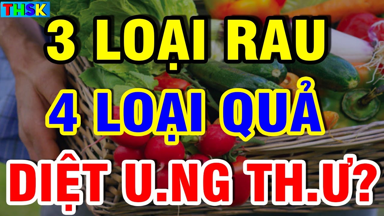 Bớt Ăn Cơm Đi Đến Tuổi 50 Cứ Ăn 3 Loại Rau, 4 Loại Quả Này Sẽ TRỊ HÀNG TÁ B.ỆNH, Sống Rất Thọ?| THSK