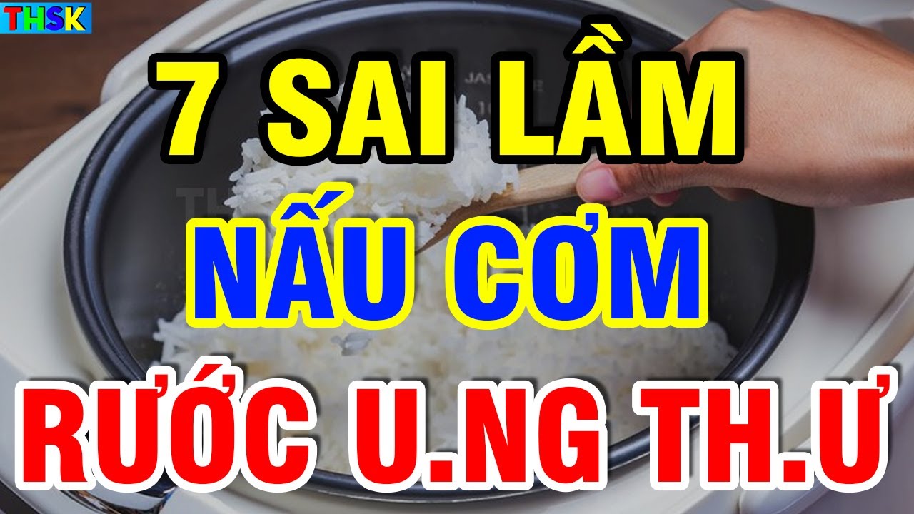 BS Cảnh Báo 7 SAI LẦM KHI NẤU CƠM Phá G an Hại Thận, Có Ngày U NG TH Ư Thọ Non