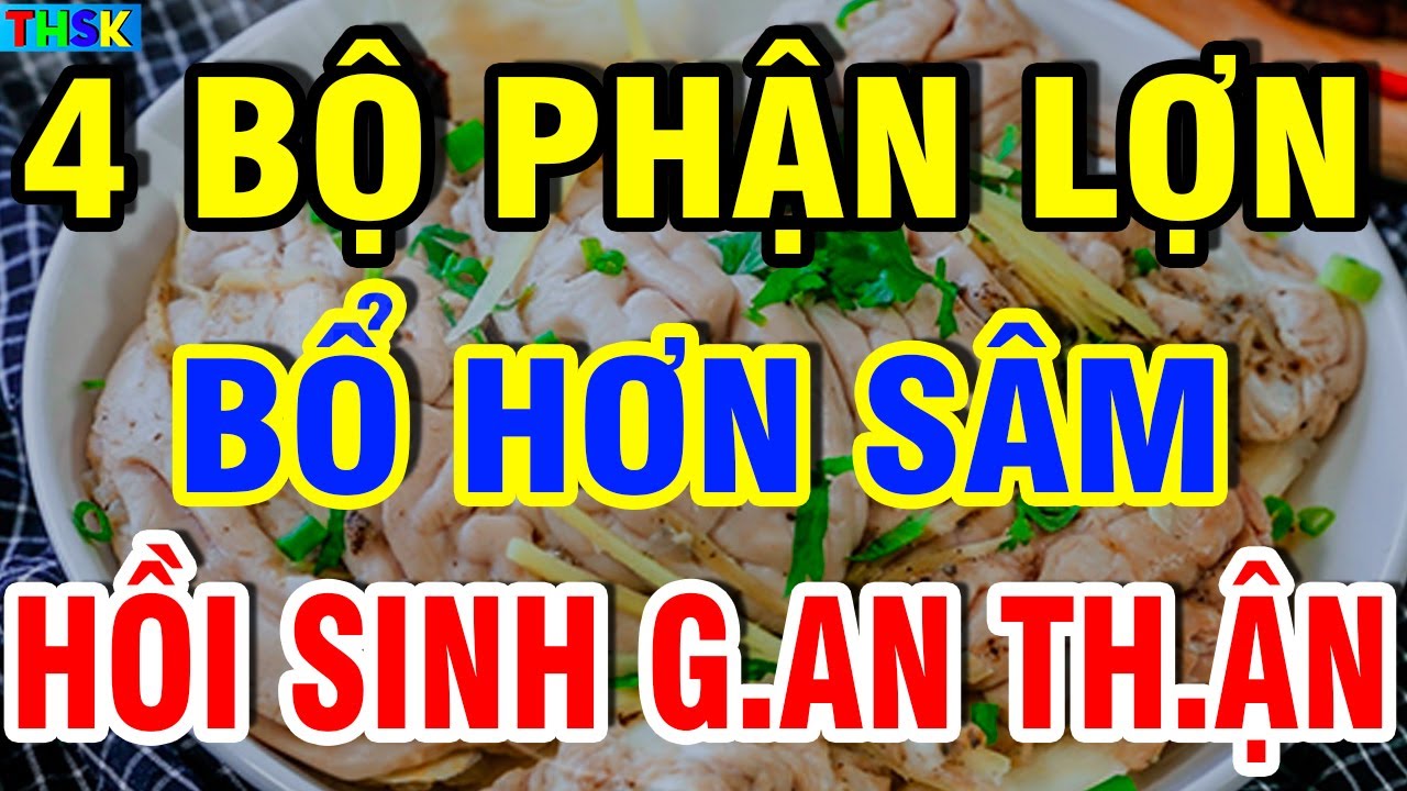 BS Tiết Lộ 4 BỘ PHẬN BỔ NHẤT Của Lợn, Bổ Hơn Sâm, Càng Ăn Càng SỐNG THỌ