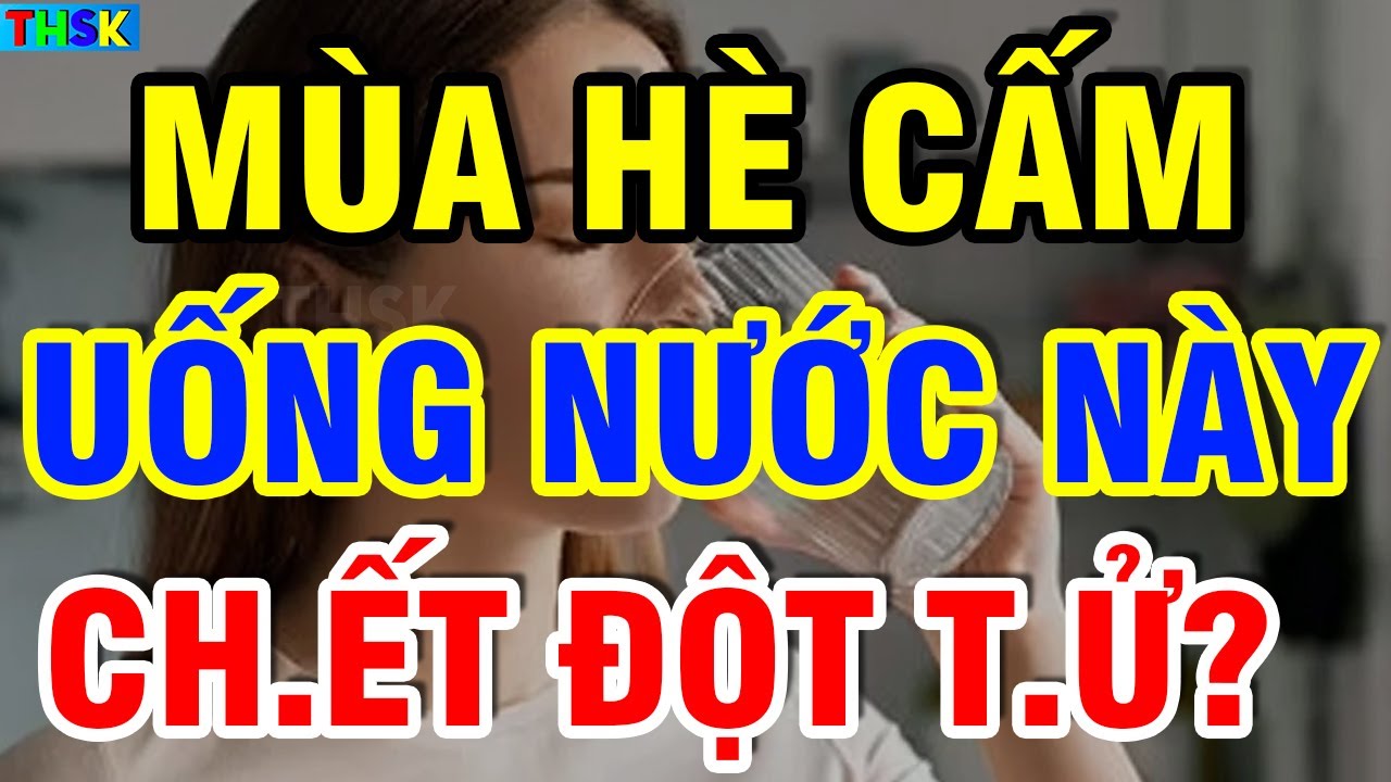 Tuyệt Đối CẤM UỐNG 6 Loại Nước Này Kẻo Phá G.an Hại Th.ận, Có Ngày CH.ẾT ĐỘT T.Ử?| THSK