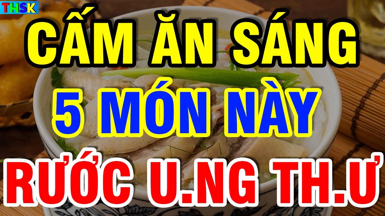 Buổi Sáng CẤM ĂN 5 MÓN NÀY Kẻo H.ỏng G.an Th.ận, THỌ NON?| THSK