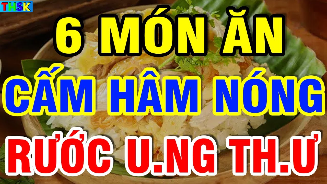 CẢNH BÁO: 6 MÓN CẤM HÂM NÓNG Vì Nuôi Sống TB U.NG TH.Ư, Càng Ăn Càng NHANH CHẾTT| THSK