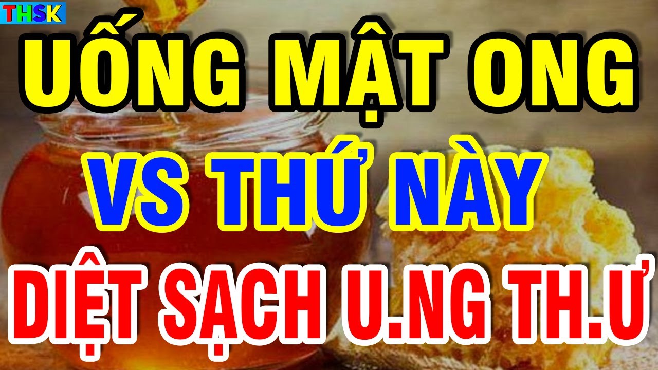 Giáo Sư Tiết Lộ UỐNG MẬT ONG VS THỨ NÀY Đại Bổ, Diệt Sạch U NG TH Ư, Hồi Sinh GAN TH ẬN?| THSK