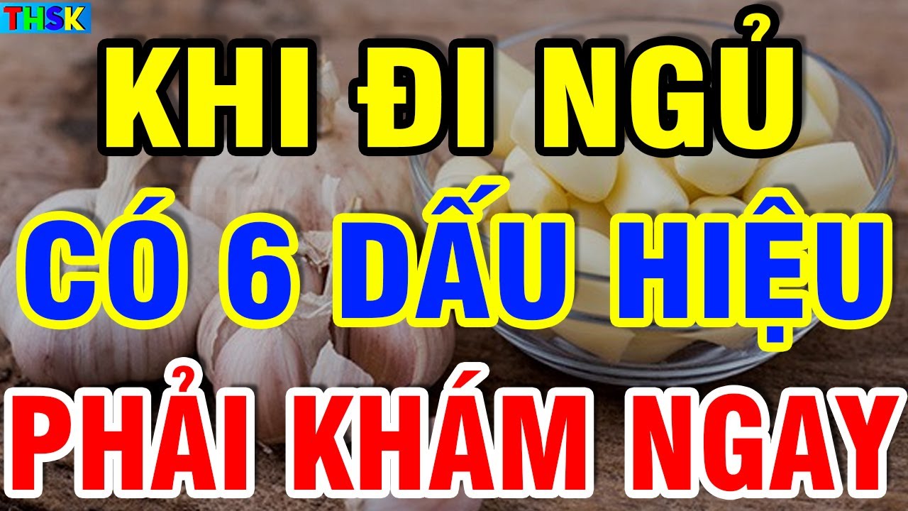 Trước Khi Ngủ CÓ 6 DẤU HIỆU NÀY Phải Đi Khám Ngay Kẻo U.NG TH.Ư Đang Lớn?| THSK