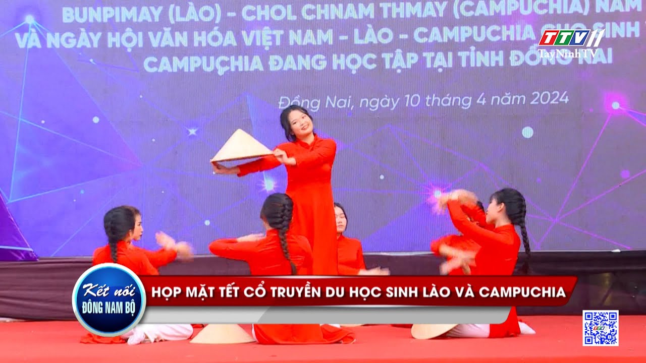 Họp mặt Tết cổ truyền du học sinh Lào và Campuchia | KẾT NỐI ĐÔNG NAM BỘ | TayNinhTV