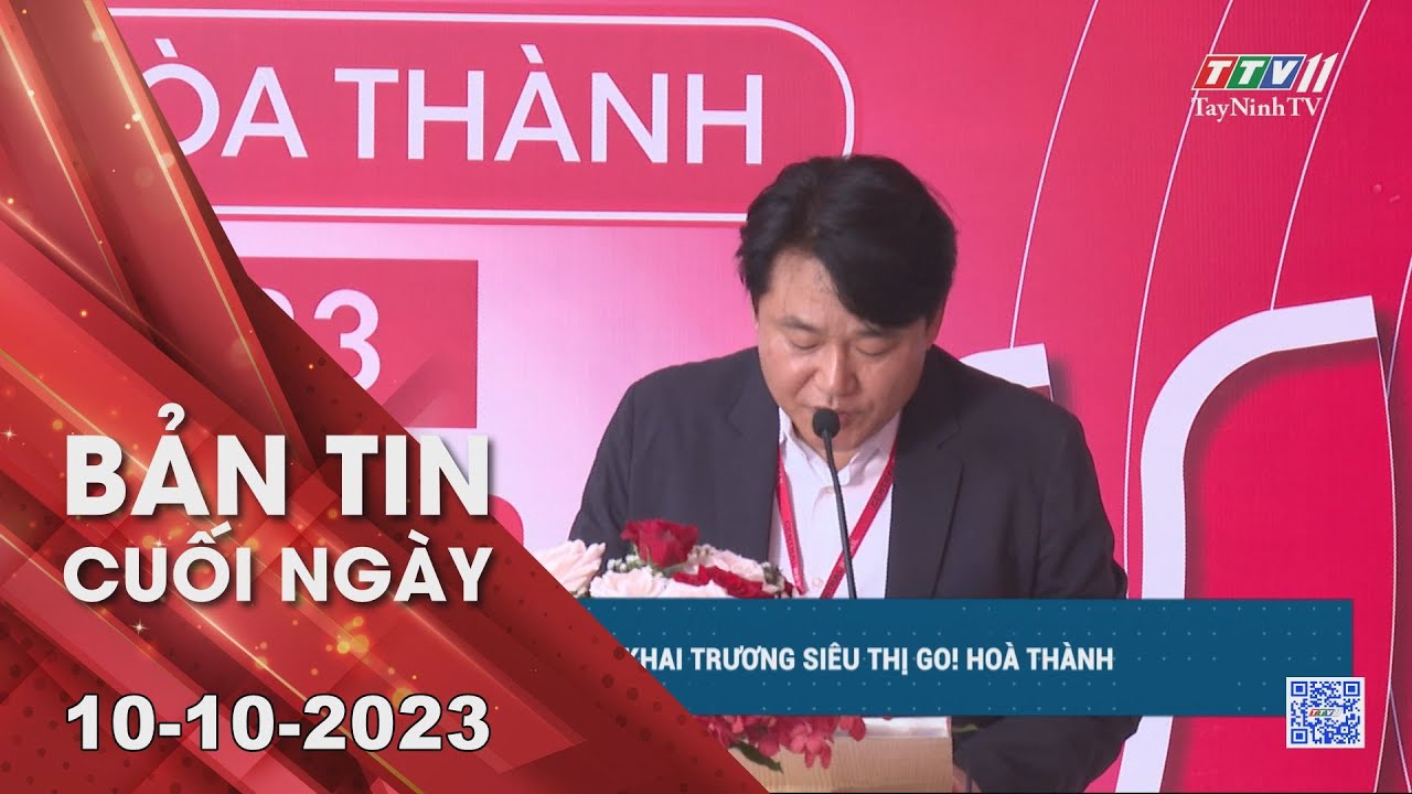 Bản tin cuối ngày 10-10-2023 | Tin tức hôm nay | TayNinhTV