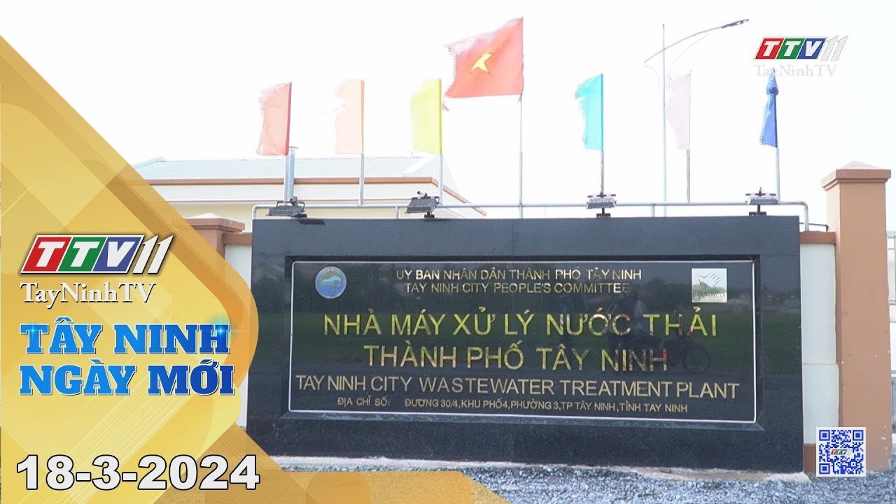 🛑Tây Ninh ngày mới 18-3-2024 | Tin tức hôm nay | TayNinhTV