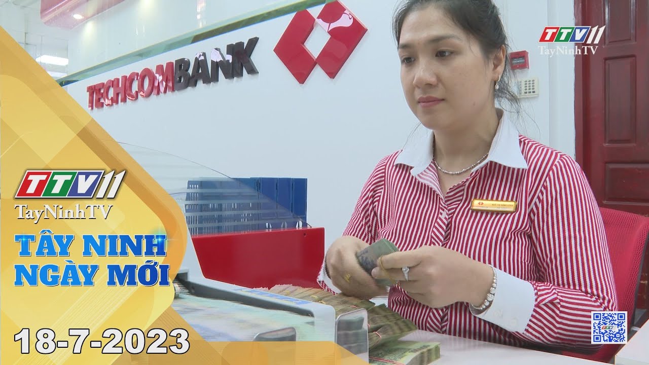 🛑Tây Ninh ngày mới 18-7-2023 | Tin tức hôm nay | TayNinhTV