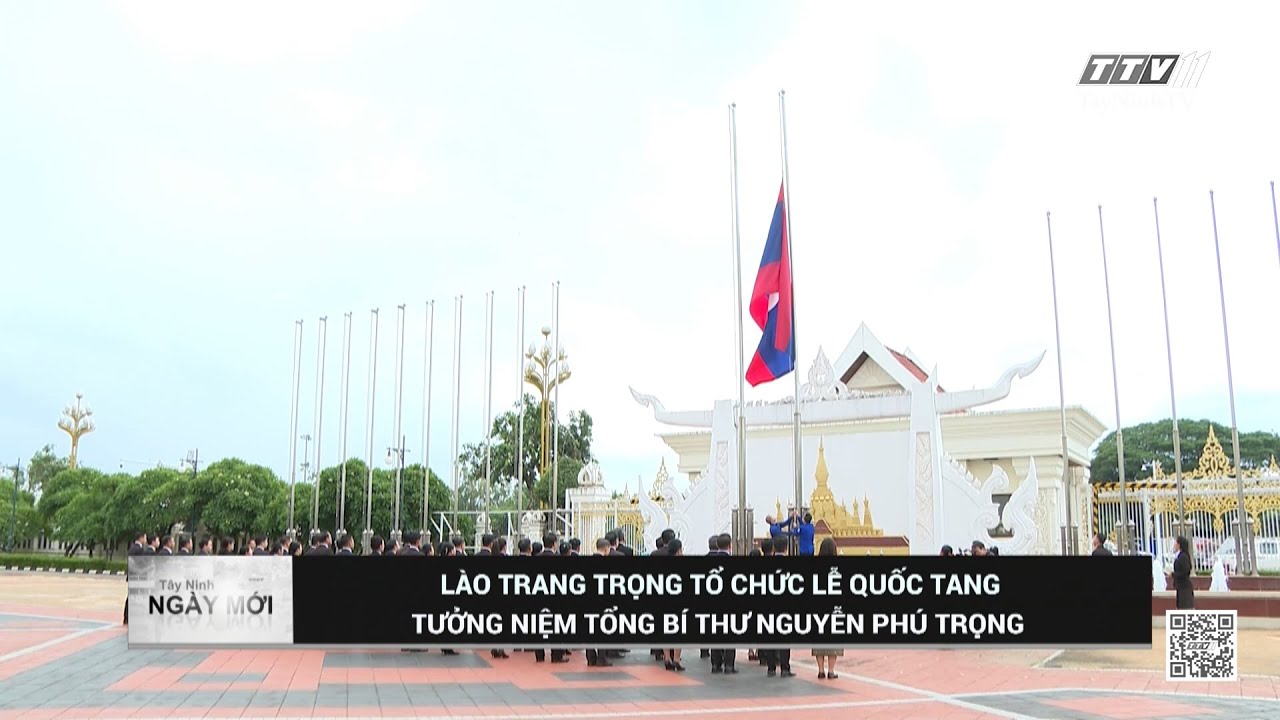 Lào trang trọng tổ chức Lễ Quốc tang tưởng niệm Tổng Bí thư Nguyễn Phú Trọng | TayNinhTV