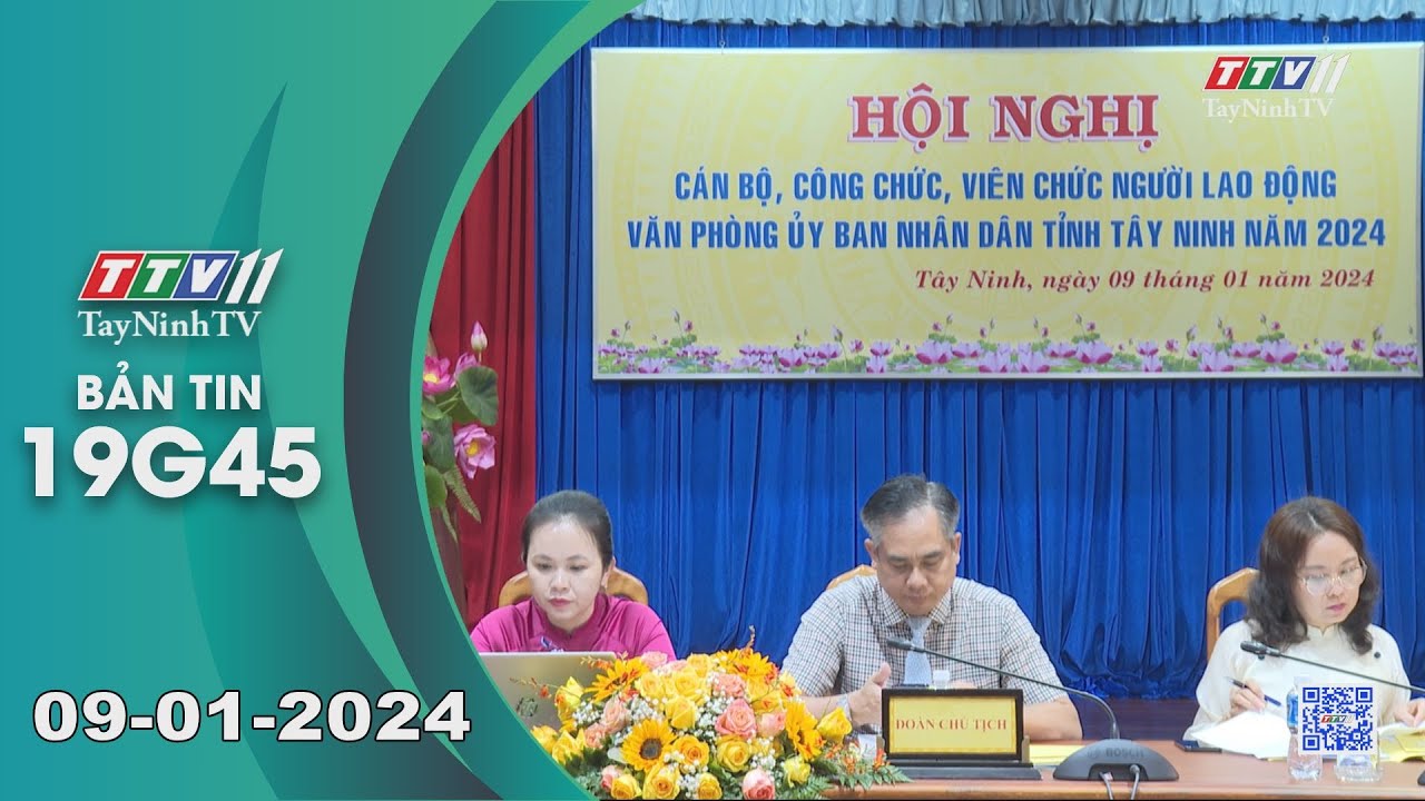 🛑Bản tin 19G45 | 09-01-2024 | Tin tức hôm nay | TayNinhTV