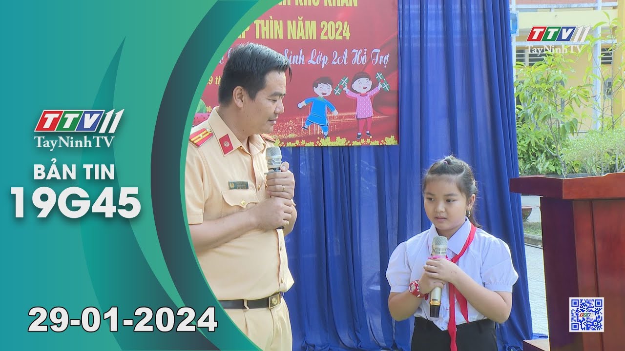 🛑Bản tin 19G45 | 29-01-2024 | Tin tức hôm nay | TayNinhTV