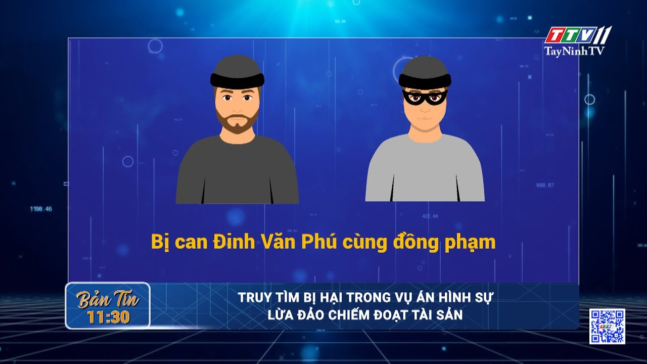 Truy tìm bị hại trong vụ án hình sự l.ừ.a đ.ả.o chi*ế.m đo.ạ.t tài sản | NÓNG VÀ NỔI BẬT | TayNinhTV