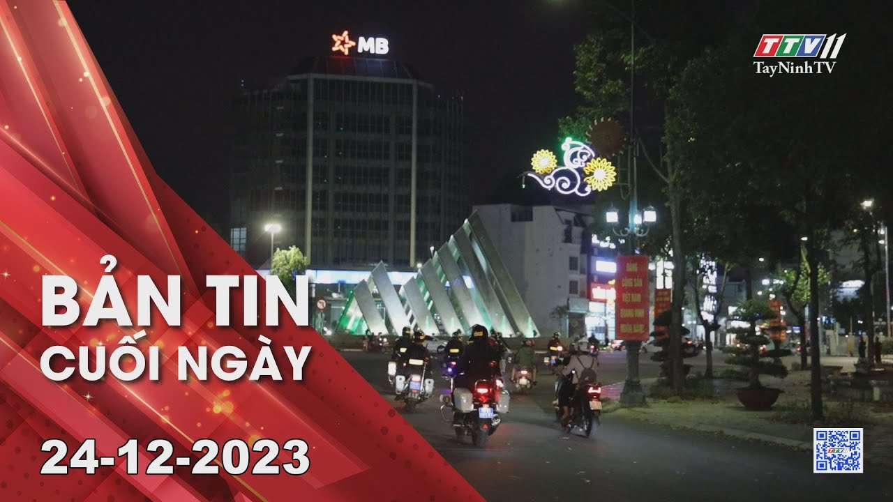 Bản tin cuối ngày 24-12-2023 | Tin tức hôm nay | TayNinhTV