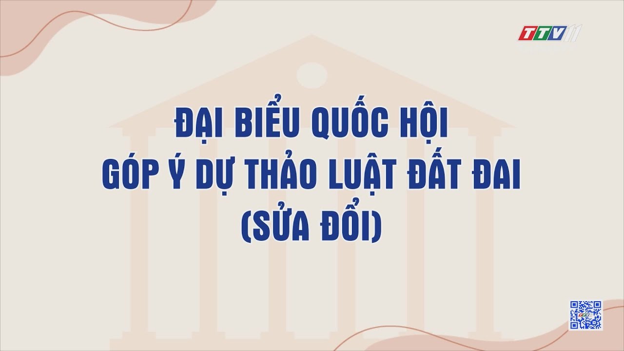 Đại biểu Quốc hội góp ý dự thảo luật đất đai (sửa đổi) | CHÍNH SÁCH ĐẤT ĐAI | TayNinhTV