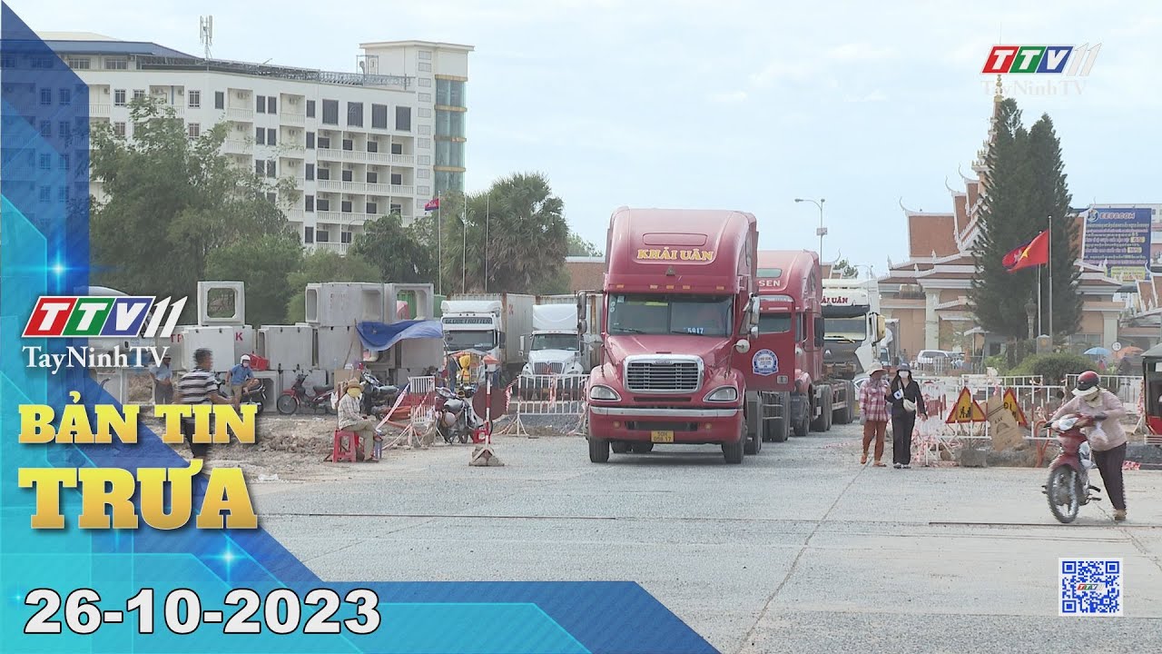 🛑Bản tin trưa 26-10-2023 | Tin tức hôm nay | TayNinhTV