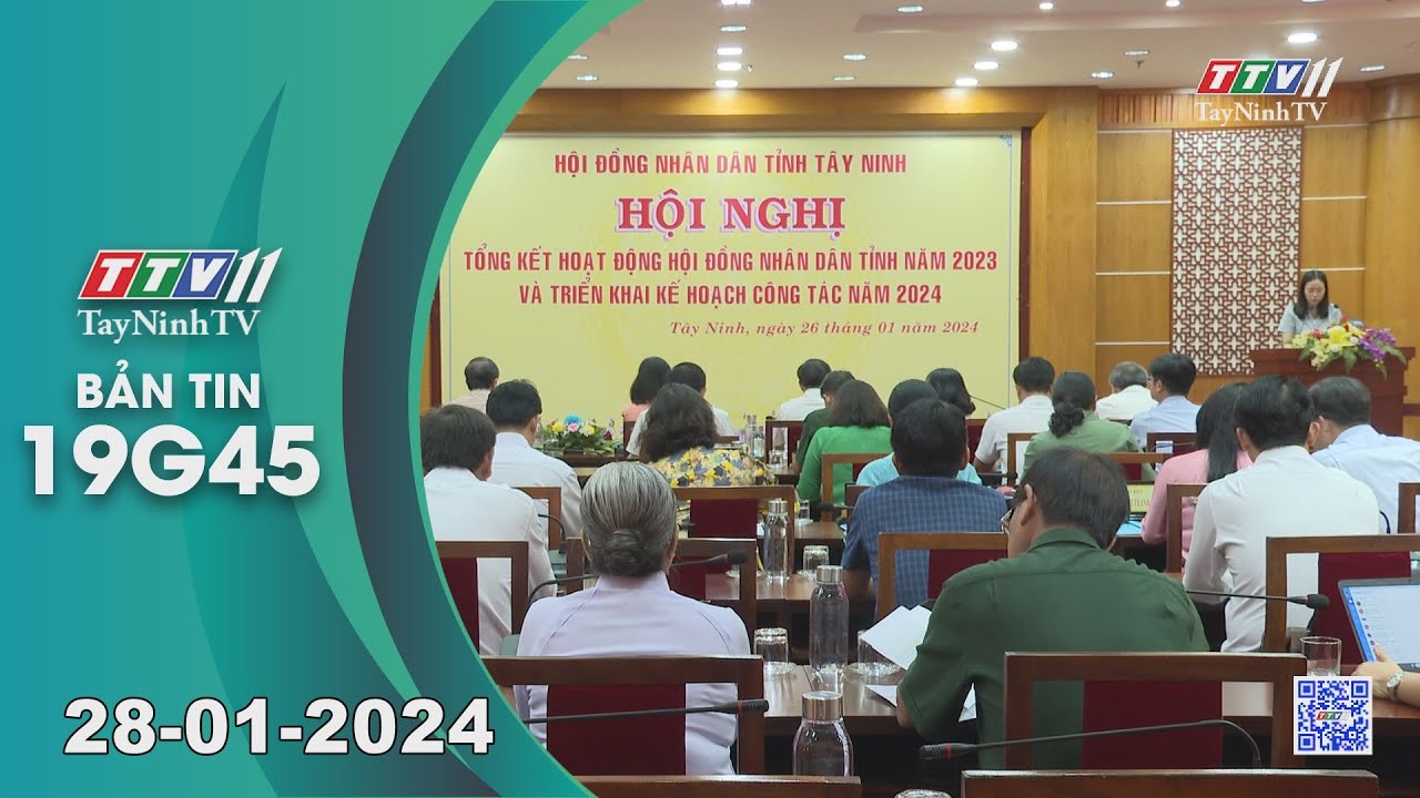 Bản tin 19G45 | 28-01-2024 | Tin tức hôm nay | TayNinhTV