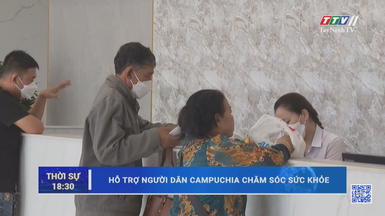 Hỗ trợ người dân Campuchia chăm sóc sức khỏe | TayNinhTV