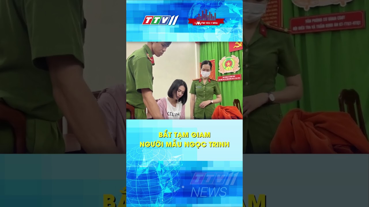 BẮT TẠM GIAM NGƯỜI MẪU NGỌC TRINH #shortvideo #shorts #ttv11  #tayninhtv #truyenhinhtayninh