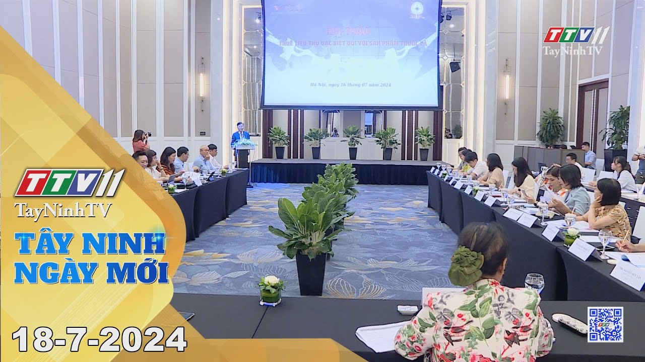 🛑Tây Ninh ngày mới 18-7-2024 | Tin tức hôm nay | TayNinhTV