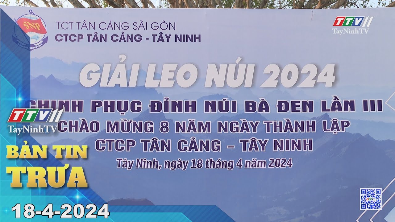 🛑Bản tin trưa 18-4-2024 | Tin tức hôm nay | TayNinhTV