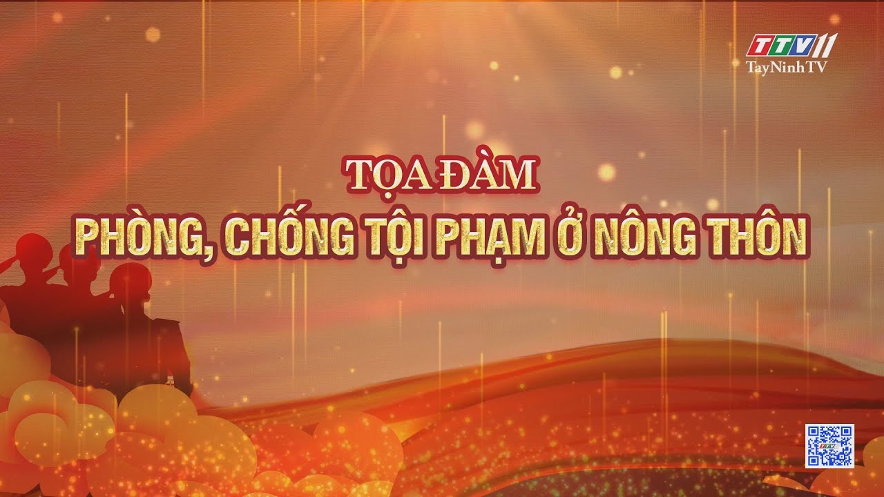 Toạ đàm trực tiếp: Phòng, chống tội phạm ở nông thôn | AN NINH TRẬT TỰ | TayNinhTV