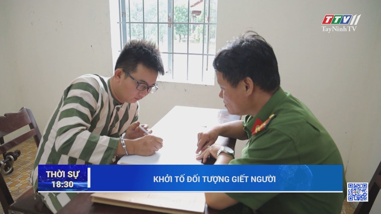 Khởi tố đối tượng giết người | AN NINH TRẬT TỰ | TayNinhTV