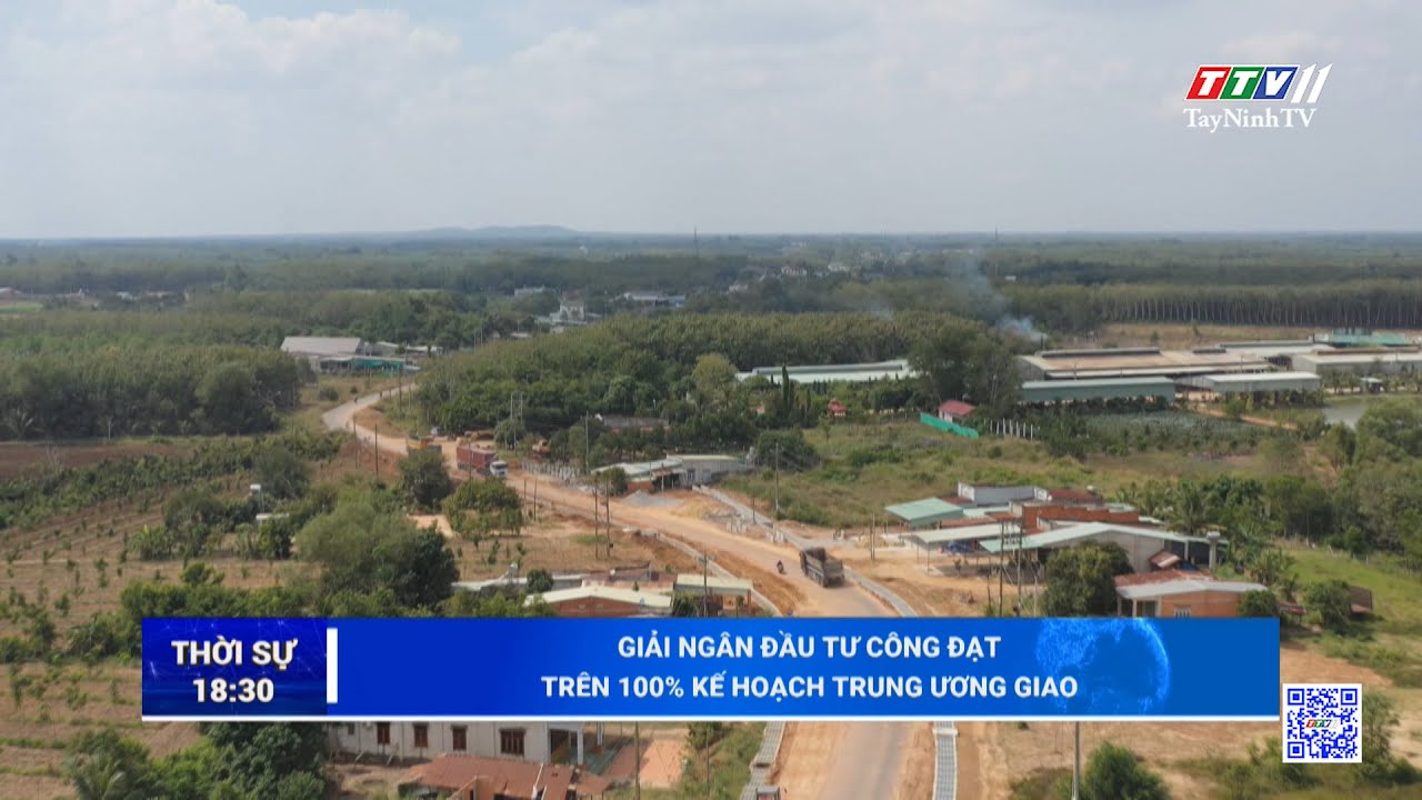 Giải ngân đầu tư công đạt trên 100% kế hoạch Trung ương giao | TayNinhTV