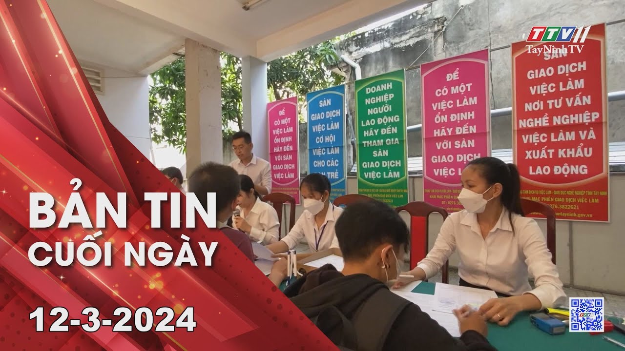 Bản tin cuối ngày 12-3-2024 | Tin tức hôm nay | TayNinhTV