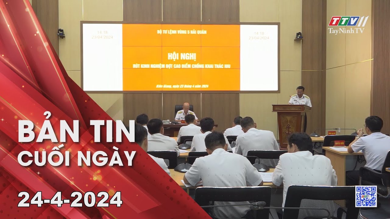 Bản tin cuối ngày 24-4-2024 | Tin tức hôm nay | TayNinhTV