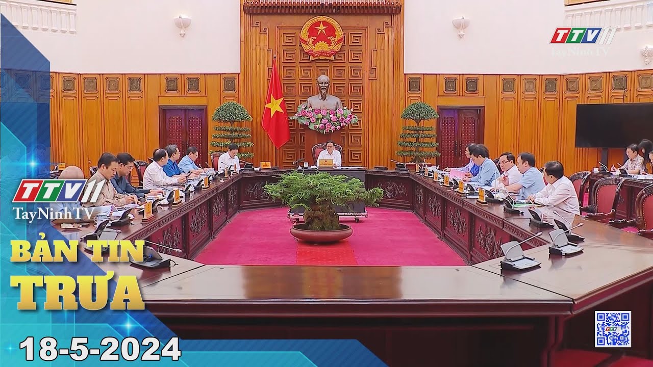 🛑Bản tin trưa 18-5-2024 | Tin tức hôm nay | TayNinhTV