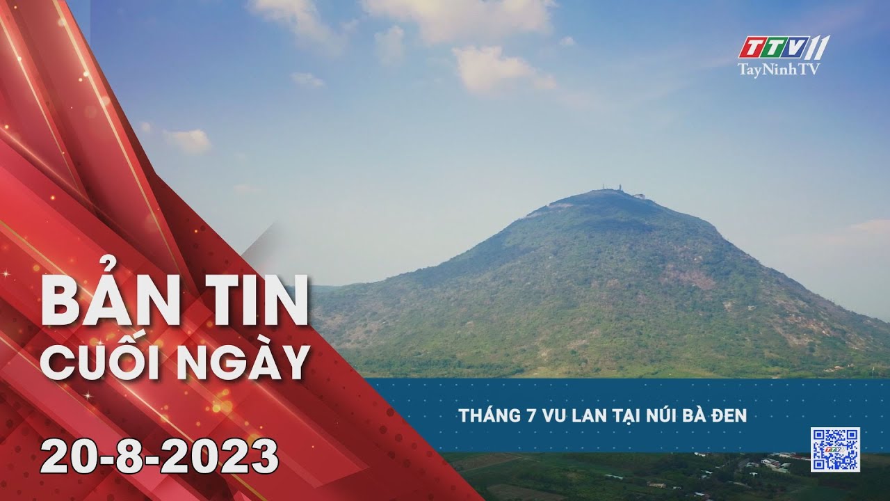 Bản tin cuối ngày 20-8-2023 | Tin tức hôm nay | TayNinhTV