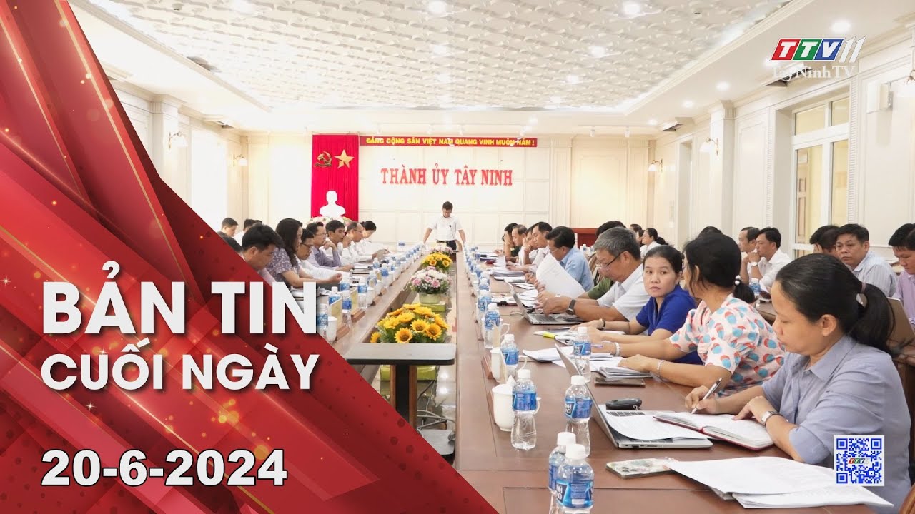 Bản tin cuối ngày 20-6-2024 | Tin tức hôm nay | TayNinhTV