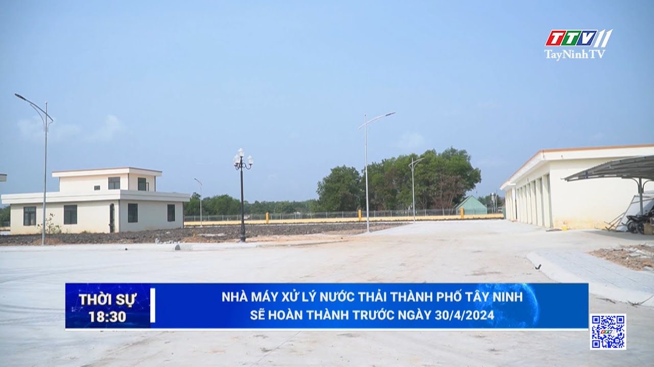 Nhà máy xử lý nước thải thành phố Tây Ninh sẽ hoàn thành trước ngày 30/4/2024 | TayNinhTV