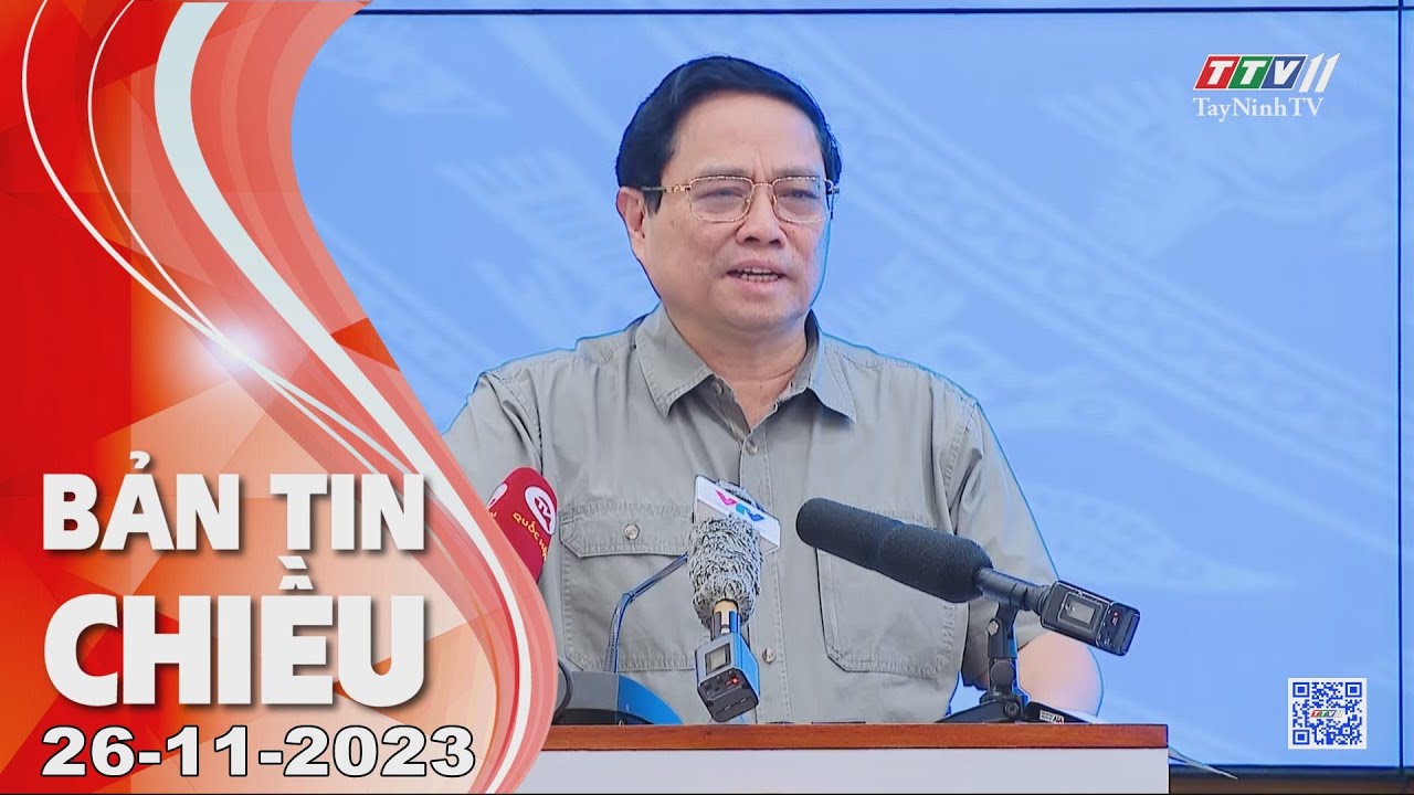 🛑Bản tin chiều 26-11-2023 | Tin tức hôm nay | TayNinhTV