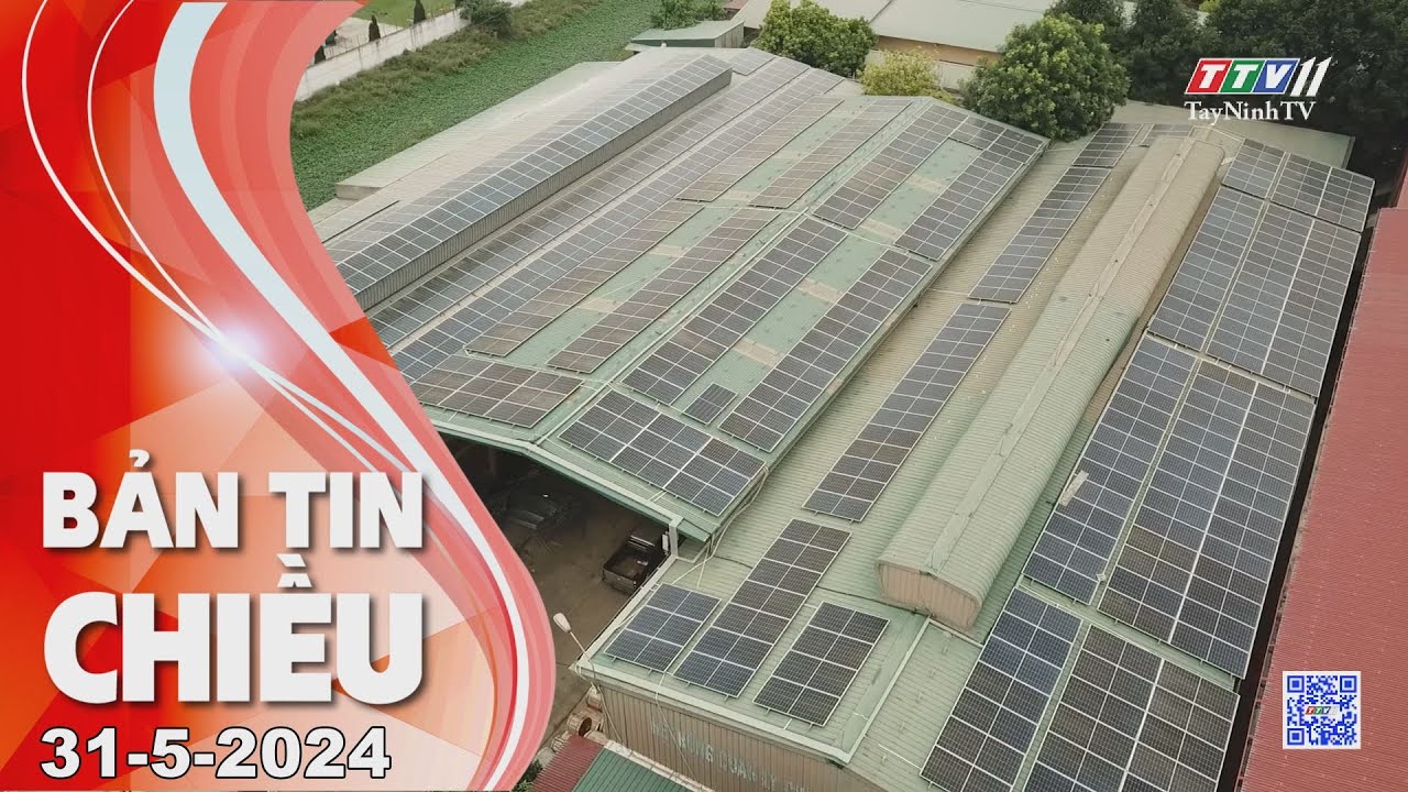 🛑Bản tin chiều 31-5-2024 | Tin tức hôm nay | TayNinhTV