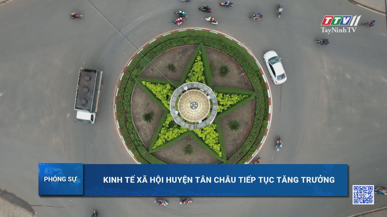 Kinh tế xã hội huyên Tân Châu tiếp tục tăng trưởng | TayNinhTV