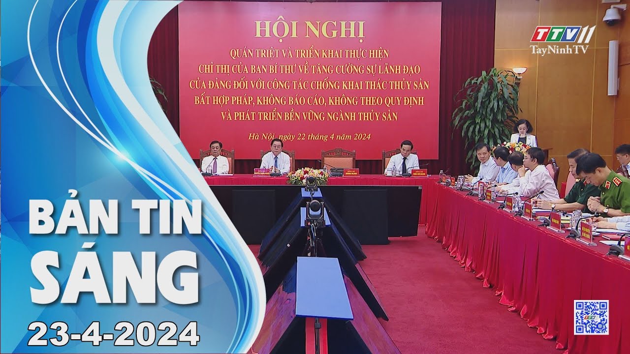 🛑Bản tin sáng 23-4-2024 | Tin tức hôm nay | TayNinhTV