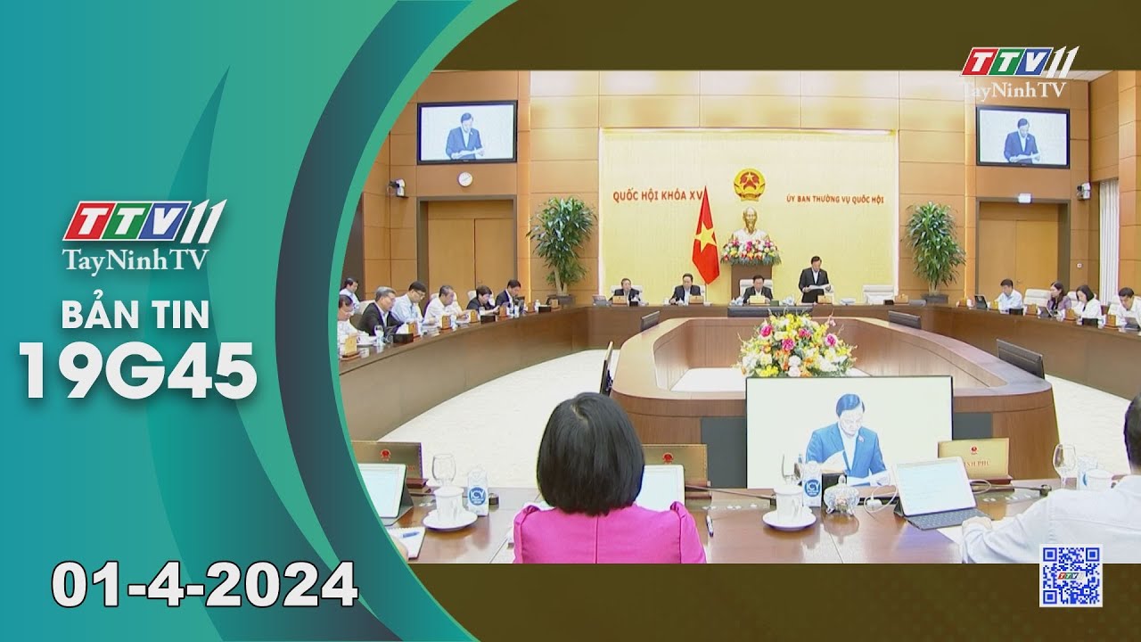 🛑Bản tin 19G45 | 01-4-2024 | Tin tức hôm nay | TayNinhTV