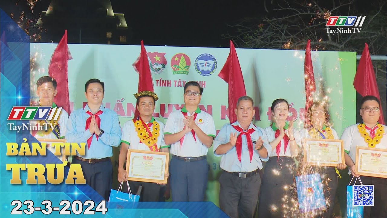 🛑Bản tin trưa 23-3-2024 | Tin tức hôm nay | TayNinhTV