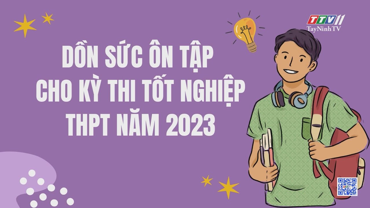 Dồn sức ôn tập cho kỳ thi tốt nghiệp THPT năm 2023 | Giáo dục và đào tạo | TayNinhTV