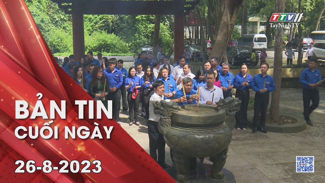 Bản tin cuối ngày 26-8-2023 | Tin tức hôm nay | TayNinhTV