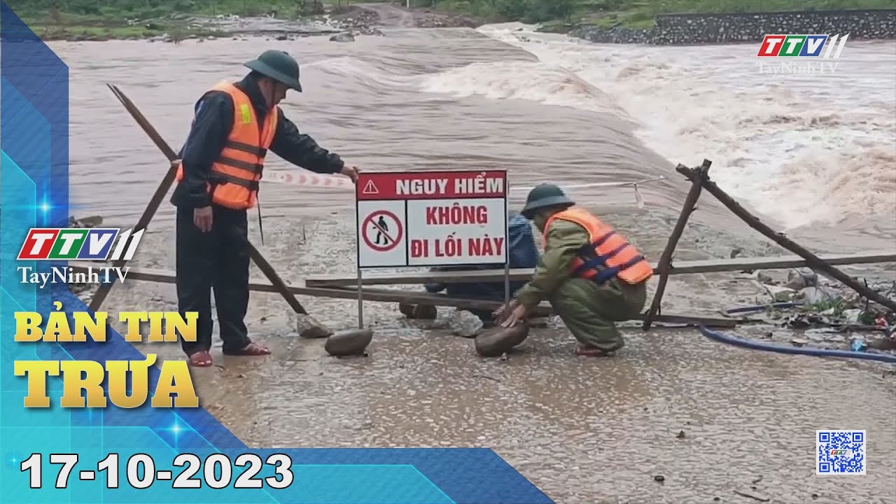 🛑Bản tin trưa 17-10-2023 | Tin tức hôm nay | TayNinhTV