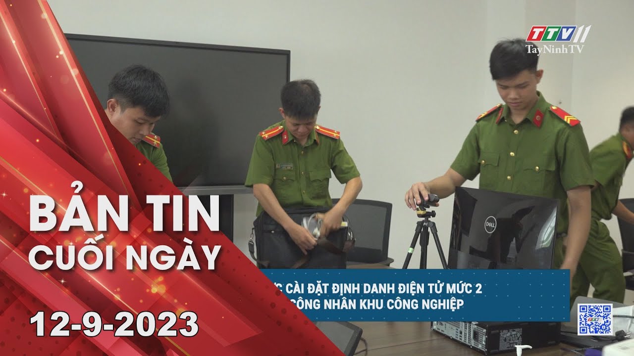 Bản tin cuối ngày 12-9-2023 | Tin tức hôm nay | TayNinhTV