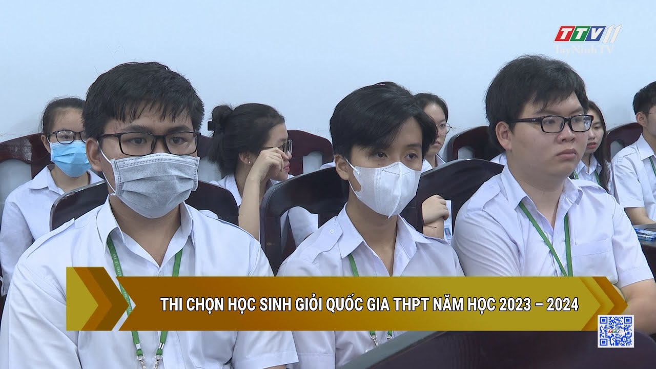 Thi chọn học sinh giỏi quốc gia THPT năm học 2023 - 2024 | GIÁO DỤC ĐÀO TẠO | TayNinhTV