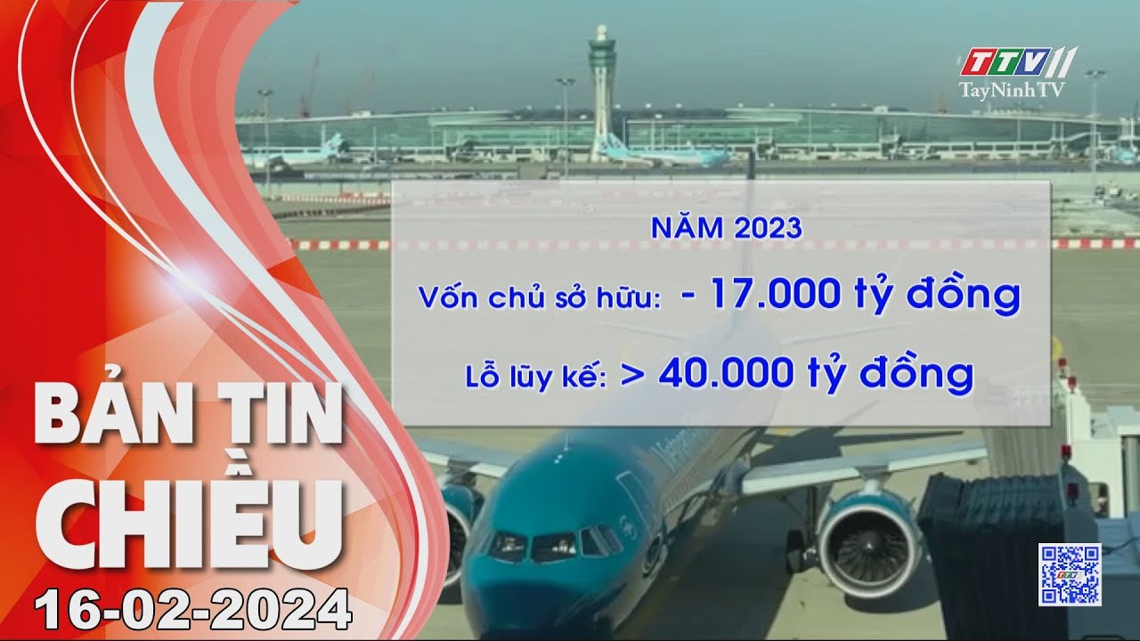 🛑Bản tin chiều 16-02-2024 | Tin tức hôm nay | TayNinhTV