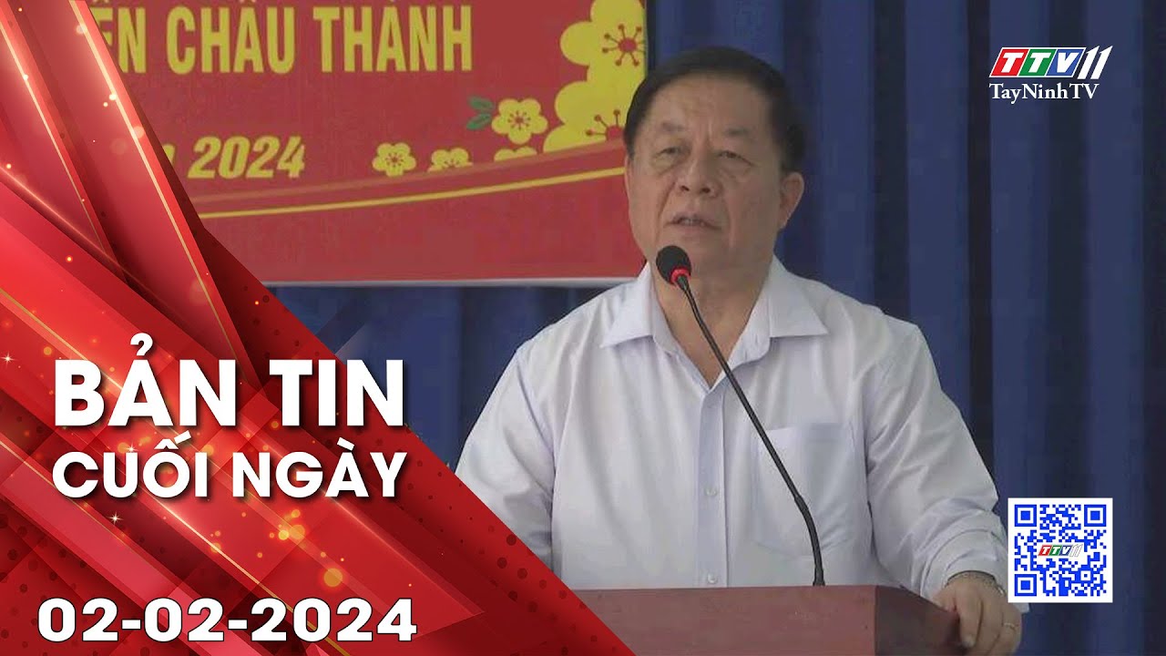 Bản tin cuối ngày 02-02-2024 | Tin tức hôm nay | TayNinhTV