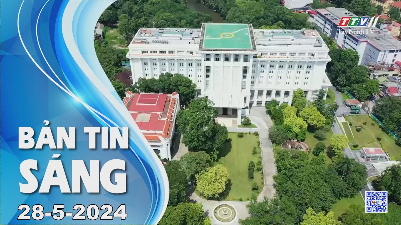 🛑Bản tin sáng 28-5-2024 | Tin tức hôm nay | TayNinhTV